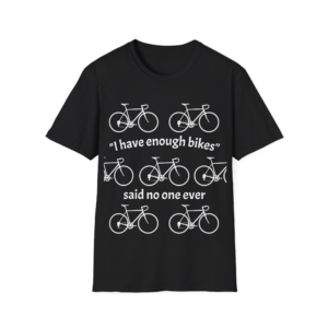 Bicycle T-Shirt — "I Have Enough Bikes" Cycling Graphic Tee
